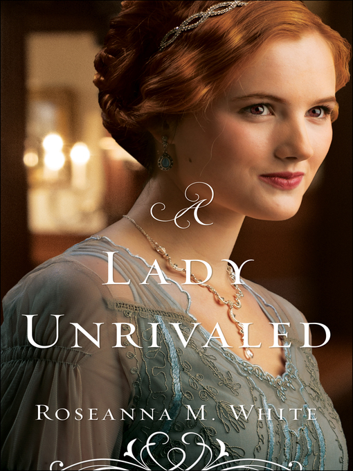 Title details for A Lady Unrivaled by Roseanna M. White - Available